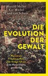Die Evolution der Gewalt - Kai Michel ; Harald Meller ; Carel van Schaik - 9783423284387