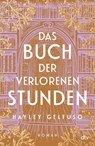 Das Buch der verlorenen Stunden - Hayley Gelfuso - 9783423284967