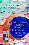 Mein ganzes Leben, Öl auf Leinwand, ohne Titel - Alena Schröder - 9783423285285