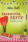 Eberhofer, Zefix! - Rita Falk - 9783423289917