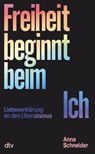 Freiheit beginnt beim Ich - Anna Schneider - 9783423290463