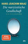 Die narzisstische Gesellschaft - Hans-Joachim Maaz - 9783423348218