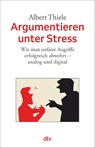 Argumentieren unter Stress - Albert Thiele - 9783423348270