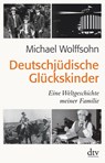 Deutschjüdische Glückskinder - Michael Wolffsohn - 9783423349413