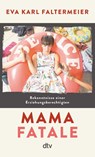 Mama fatale - Eva Karl Faltermeier - 9783423352048