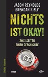 Nichts ist okay! - Brendan Kiely ; Jason Reynolds - 9783423626774