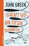 Schlaft gut, ihr fiesen Gedanken - John Green - 9783423627016