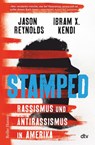 Stamped - Rassismus und Antirassismus in Amerika - Jason Reynolds ; Ibram X. Kendi - 9783423640831
