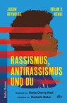 Rassismus, Antirassismus und du - Jason Reynolds ; Sonja Cherry-Paul ; Ibram X. Kendi - 9783423640985