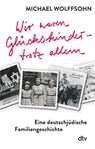 Wir waren Glückskinder - trotz allem. Eine deutschjüdische Familiengeschichte - Michael Wolffsohn - 9783423710459