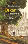 Oskar und das Geheimnis der verschwundenen Kinder - Claudia Frieser - 9783423712774