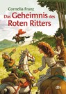 Das Geheimnis des Roten Ritters - Cornelia Franz - 9783423716611
