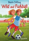 Wild auf Fußball - Beate Dölling - 9783423717793