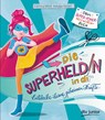 Die Superheldin in dir: Entdecke deine geheimen Kräfte - Natasa Kaiser ; Corinna Wieja - 9783423718844