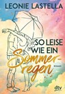 So leise wie ein Sommerregen - Leonie Lastella - 9783423740692