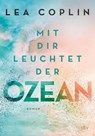 Mit dir leuchtet der Ozean - Lea Coplin - 9783423740708