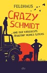 Crazy Schmidt ... und der krasseste Roadtrip meines Lebens - Hans-Jürgen Feldhaus - 9783423740951