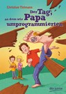 Der Tag, an dem wir Papa umprogrammierten - Christian Tielmann - 9783423761871