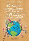 50 kleine Revolutionen, mit denen du die Welt (ein bisschen) schöner machst - Pierdomenico Baccalario ; Federico Taddia - 9783423762700