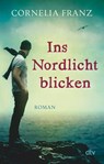 Ins Nordlicht blicken - Cornelia Franz - 9783423782784