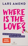 Where is the Love? - Lars Amend - 9783424631845