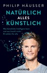 Natürlich alles künstlich - Philip Häusser - 9783426278512