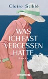 Was ich fast vergessen hatte - Claire Stihlé - 9783426282540