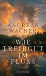 Wie Treibgut im Fluss - Andreas Wagner - 9783426283936