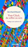 Vom Glück, du selbst zu sein - Bernhard Moestl - 9783426286104