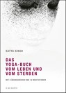 Das Yoga-Buch vom Leben und vom Sterben - Satya Singh - 9783426292150