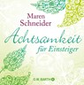 Achtsamkeit für Einsteiger - Maren Schneider - 9783426292617