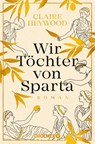 Wir Töchter von Sparta - Claire Heywood - 9783426308394