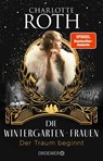 Die Wintergarten-Frauen. Der Traum beginnt - Charlotte Roth - 9783426308844