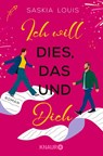 Ich will dies, das und dich - Saskia Louis - 9783426446645