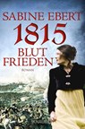 1815 - Blutfrieden - Sabine Ebert - 9783426510209