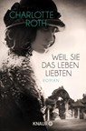 Weil sie das Leben liebten - Charlotte Roth - 9783426517291