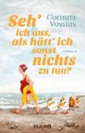 Seh' ich aus, als hätt' ich sonst nichts zu tun? - VOSSIUS,  Corinna - 9783426517437