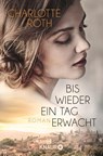 Bis wieder ein Tag erwacht - Charlotte Roth - 9783426518403