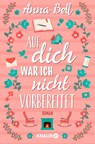 Auf dich war ich nicht vorbereitet - Anna Bell - 9783426521595