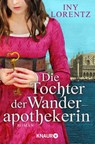 Die Tochter der Wanderapothekerin - Iny Lorentz - 9783426522851
