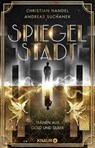Spiegelstadt. Tränen aus Gold und Silber - Christian Handel ; Andreas Suchanek - 9783426529430