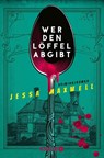 Wer den Löffel abgibt - Jessa Maxwell - 9783426529782