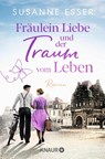 Fräulein Liebe und der Traum vom Leben - Susanne Esser - 9783426530290