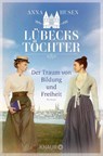 Lübecks Töchter. Der Traum von Bildung und Freiheit - Anna Husen - 9783426562970