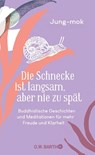 Die Schnecke ist langsam, aber nie zu spät - Jung-Mok - 9783426569801