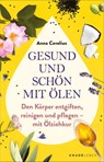 Gesund und schön mit Ölen - Anna Cavelius - 9783426569979