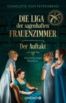 Die Liga der sagenhaften Frauenzimmer - Der Auftakt - Charlotte von Feyerabend - 9783426570449