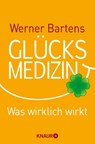 Glücksmedizin - Werner Bartens - 9783426785737