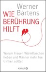 Wie Berührung hilft - Werner Bartens - 9783426787182