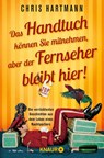Das Handtuch können Sie mitnehmen, aber der Fernseher bleibt hier! - Chris Hartmann - 9783426790991